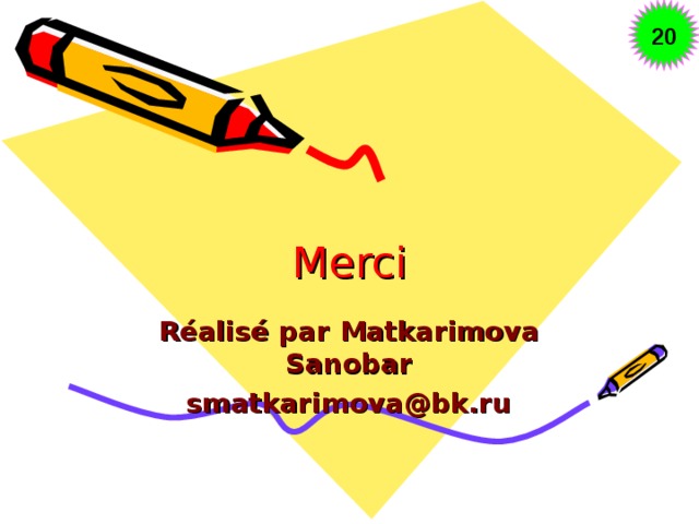 20 Merci Réalisé par  Matkarimova Sanobar smatkarimova@bk.ru