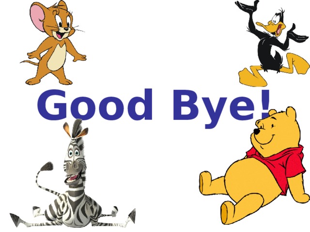 Good Bye!